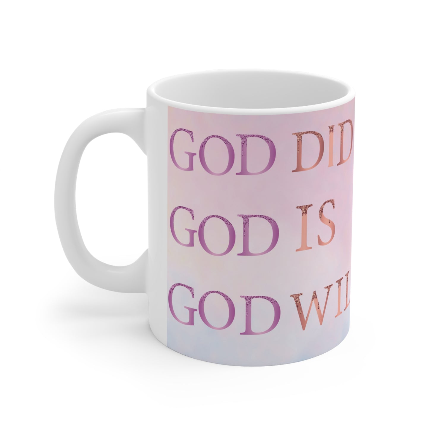 GOD DID, IS, WILL